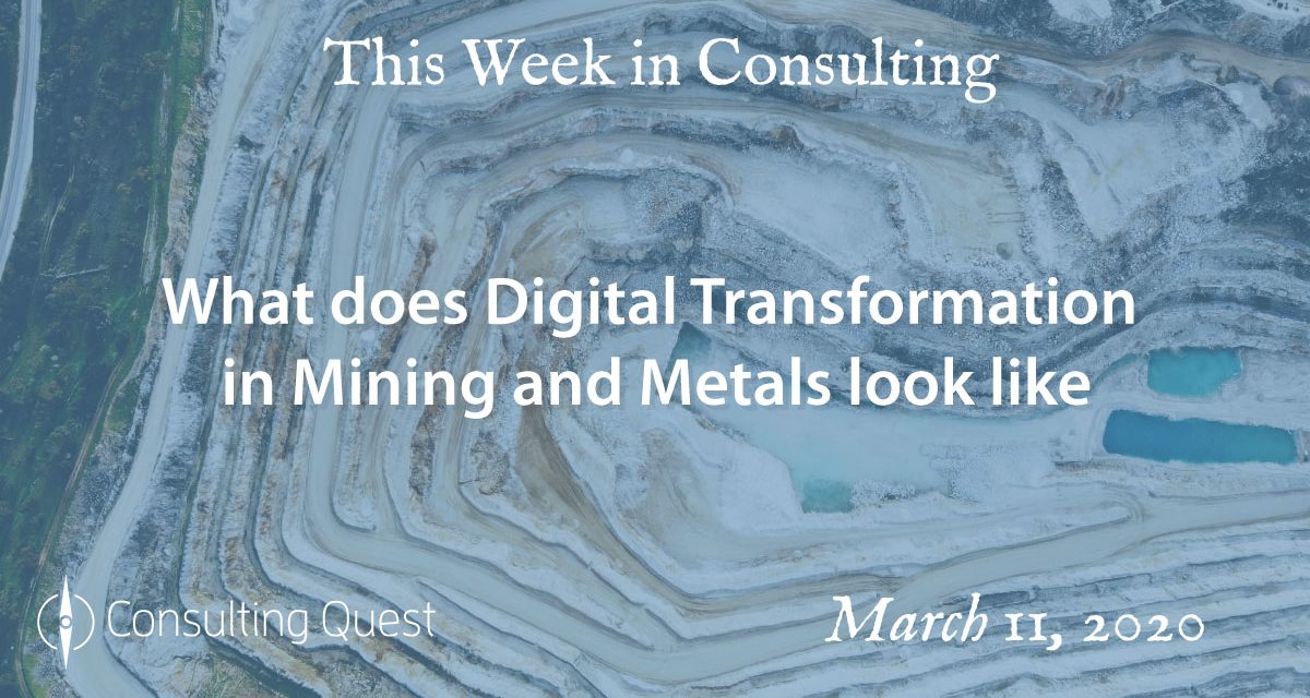 This Week in Consulting: What does digital transformation in Mining and Metals looks like