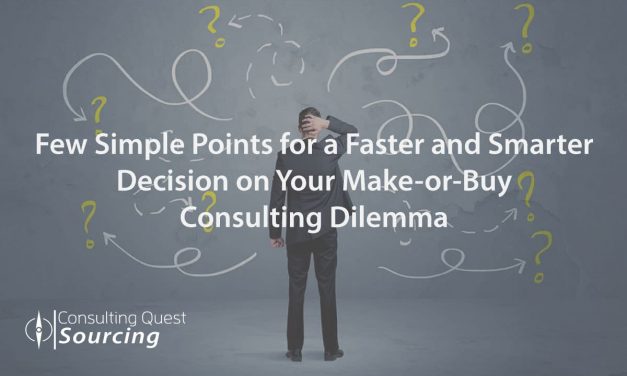 Few Simple Points for a Faster and Smarter Decision on Your Make or Buy Consulting Dilemma