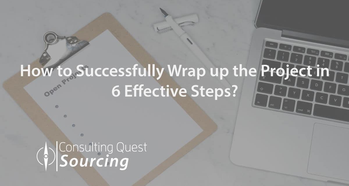 Effective and Successful Consulting Project Wrapping in 6 Steps