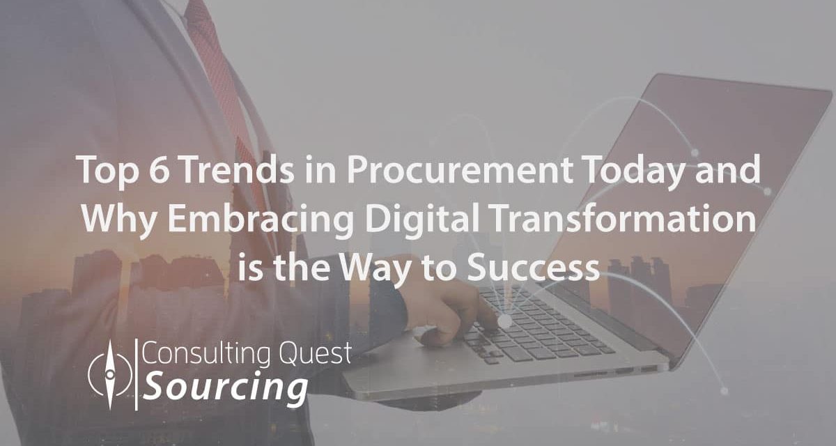 Top 6 Trends in Procurement Today and Why Embracing Digital Transformation is the Way to Success