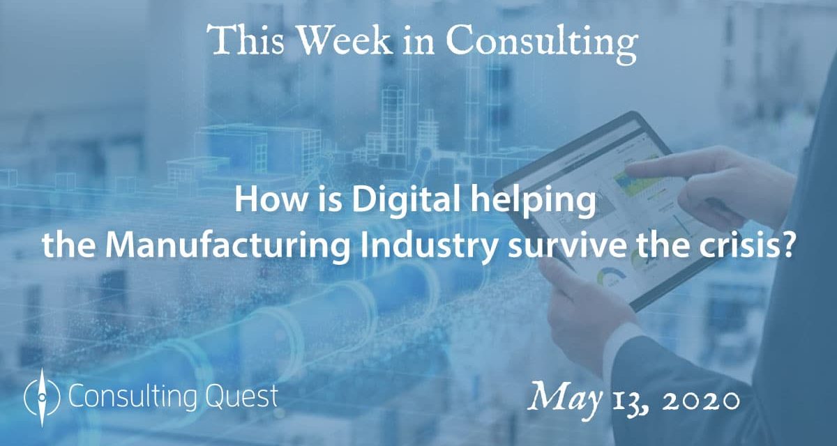 This Week in Consulting: How is Digital helping the Manufacturing Industry survive the crisis?