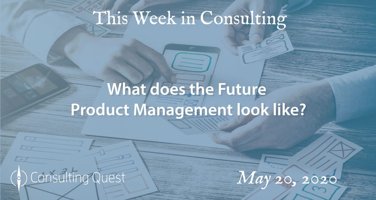 This Week in Consulting: What does the Future Product Management look like?