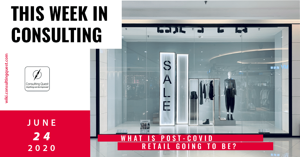 This Week In Consulting: What is post-covid retail going to be?