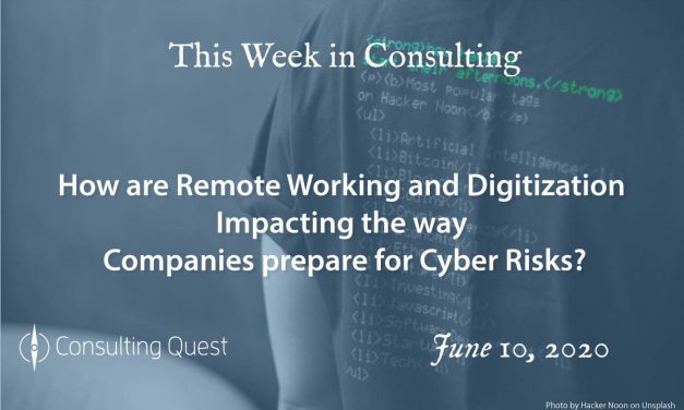 This Week in Consulting: How are remote working and digitization impacting the way companies prepare for cyber risks?