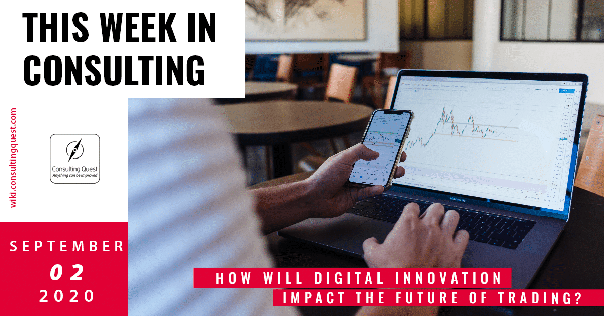 This Week In Consulting: How will digital innovation impact the future of trading?