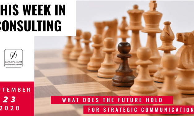 This Week In Consulting: What does the future hold for Strategic Communications?