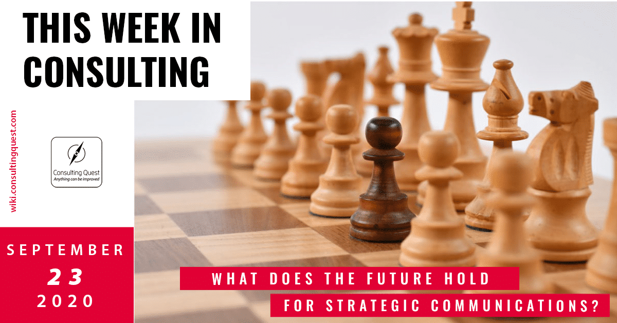 This Week In Consulting: What does the future hold for Strategic Communications?