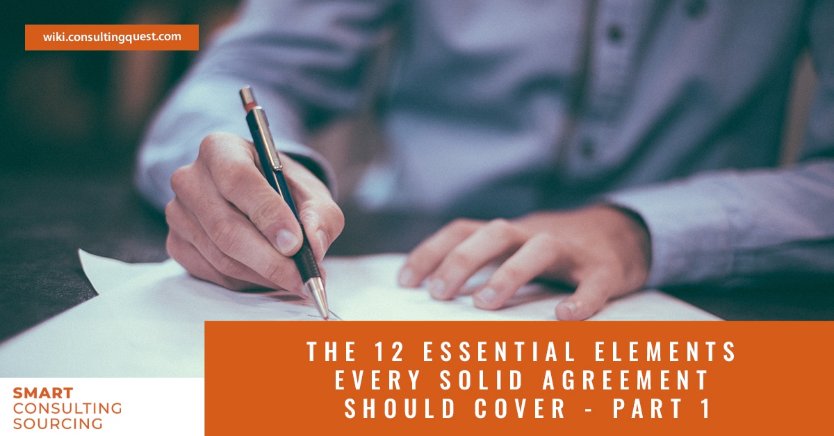 The 12 Essential Elements Every Solid Consulting Agreement Should Cover – Part 1
