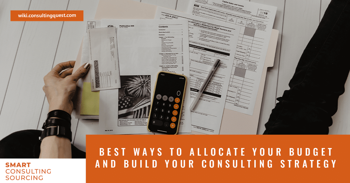 Best Ways to Allocate Your Budget and Build Your Consulting Strategy