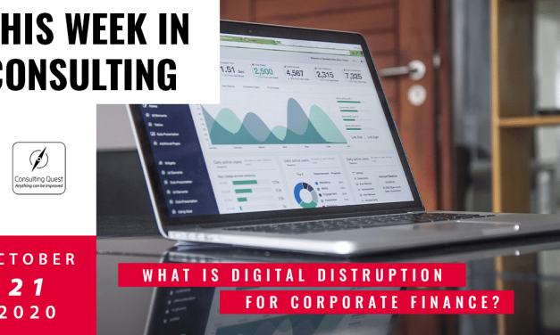 This Week In Consulting: What is digital disruption for Corporate Finance?