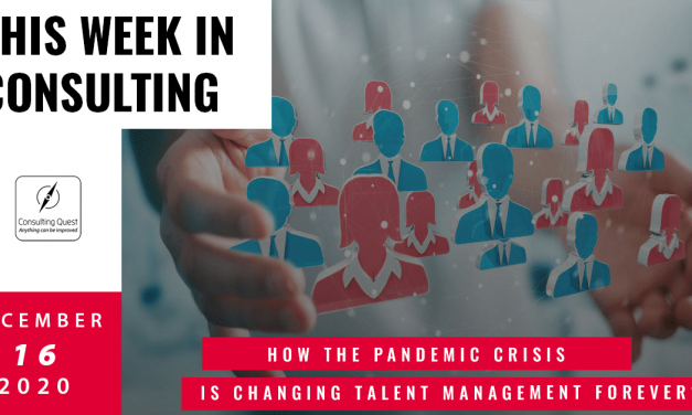 This Week In Consulting: How the pandemic crisis is changing talent management forever?