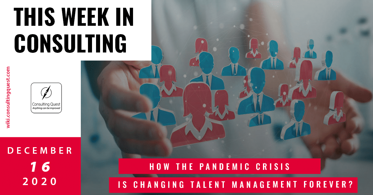 This Week In Consulting: How the pandemic crisis is changing talent management forever?