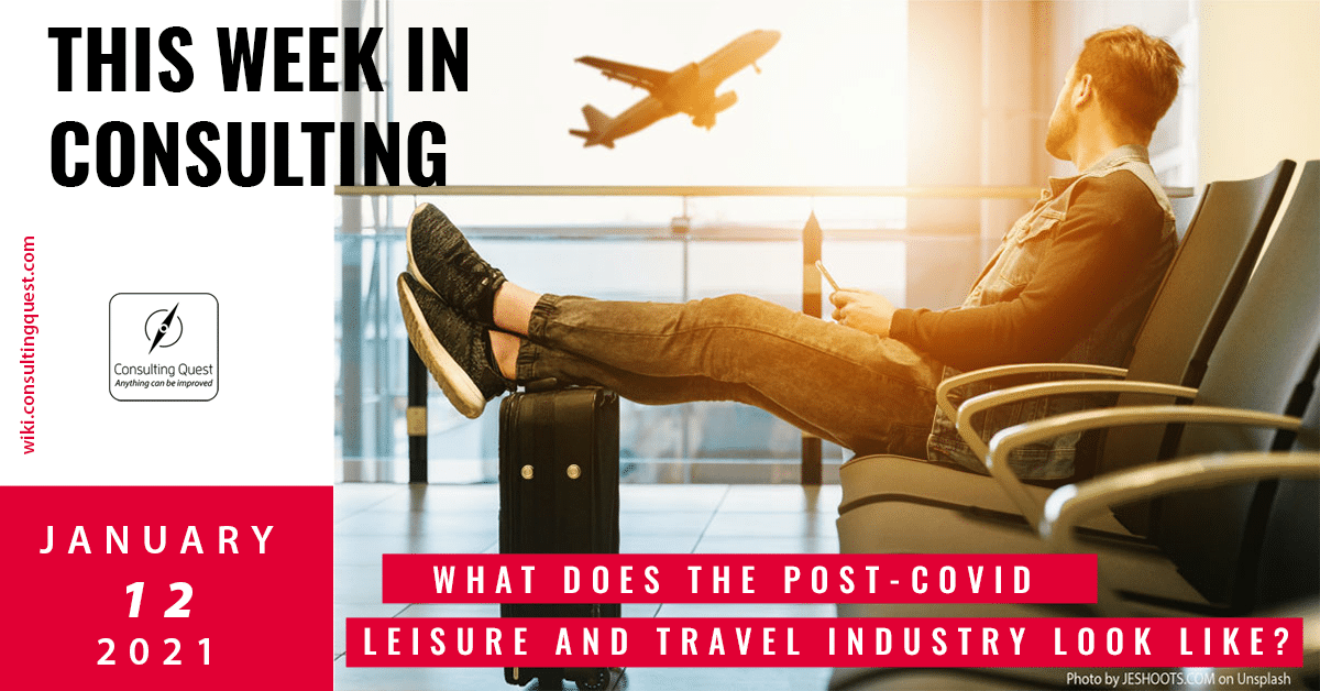 This Week In Consulting: What does the post-covid leisure and travel industry look like?