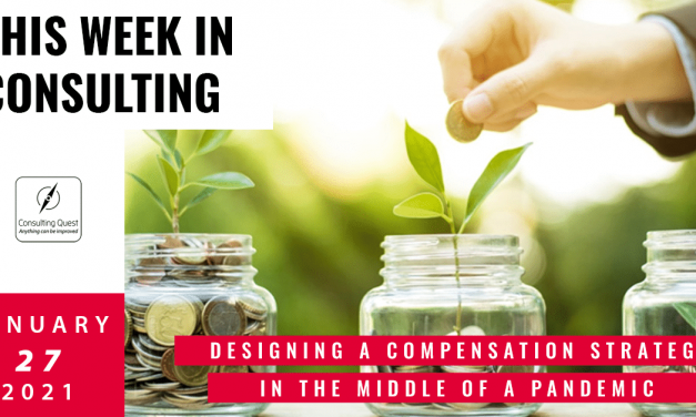 This Week In Consulting: Designing a compensation strategy in the middle of a pandemic