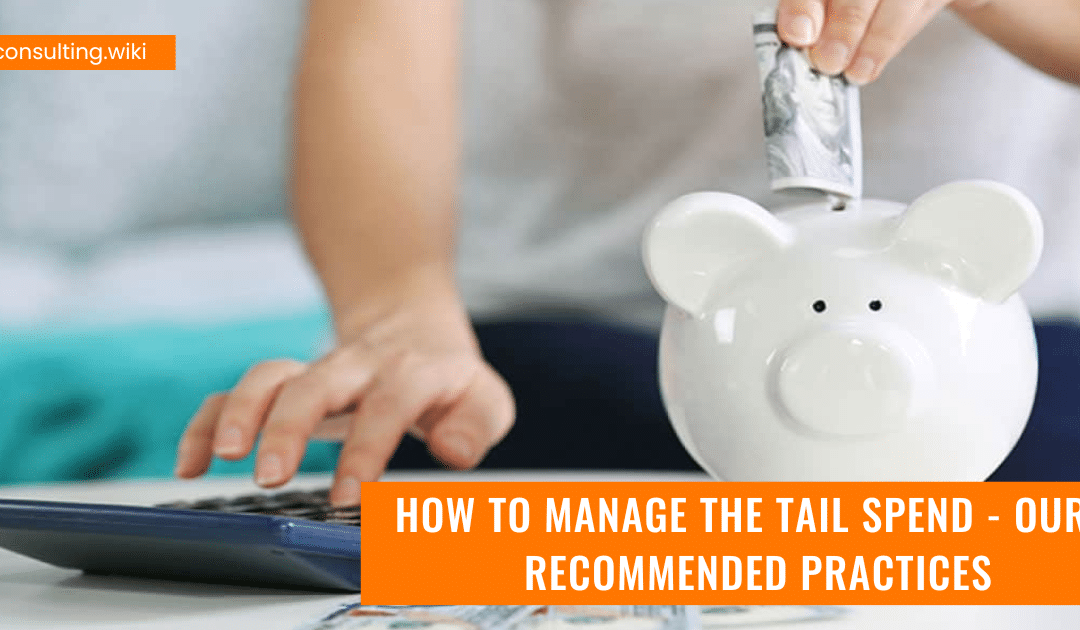 How To Manage the Tail Spend – Our 5 Recommended Practices