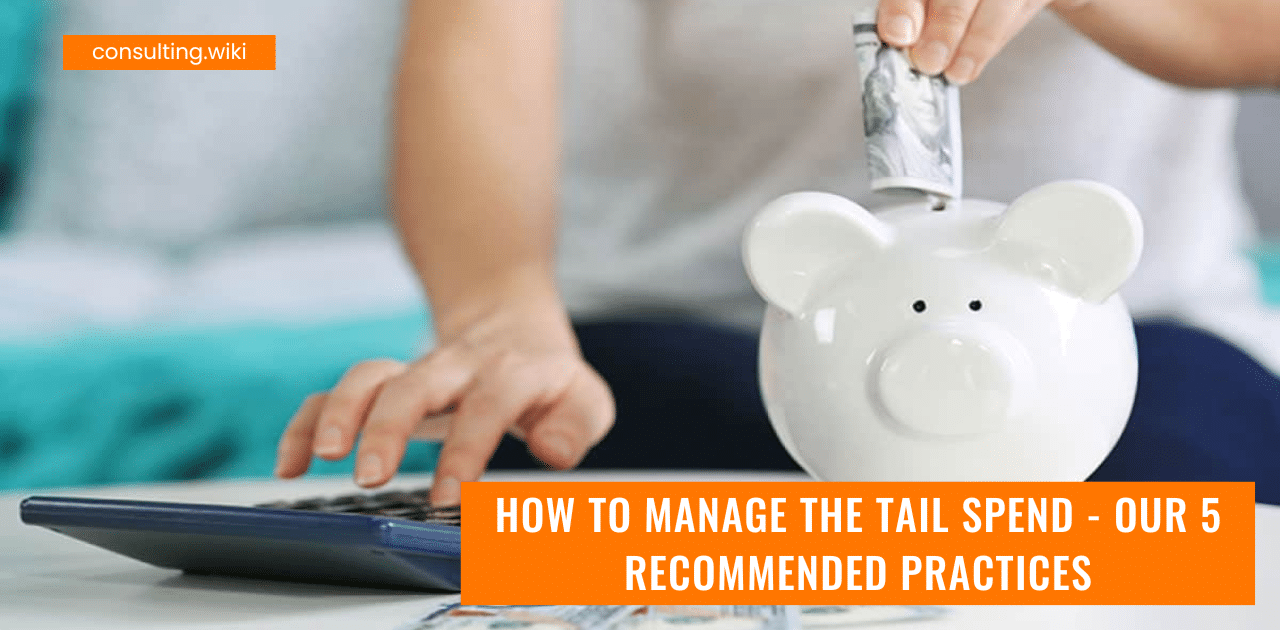 How To Manage the Tail Spend – Our 5 Recommended Practices