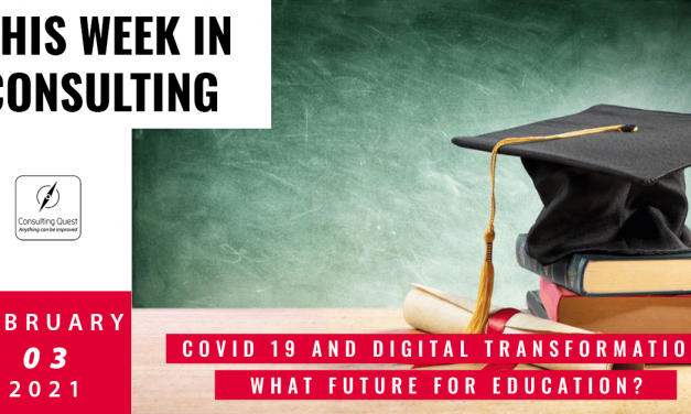 This Week In Consulting: Covid 19 and digital transformation: what future for education?