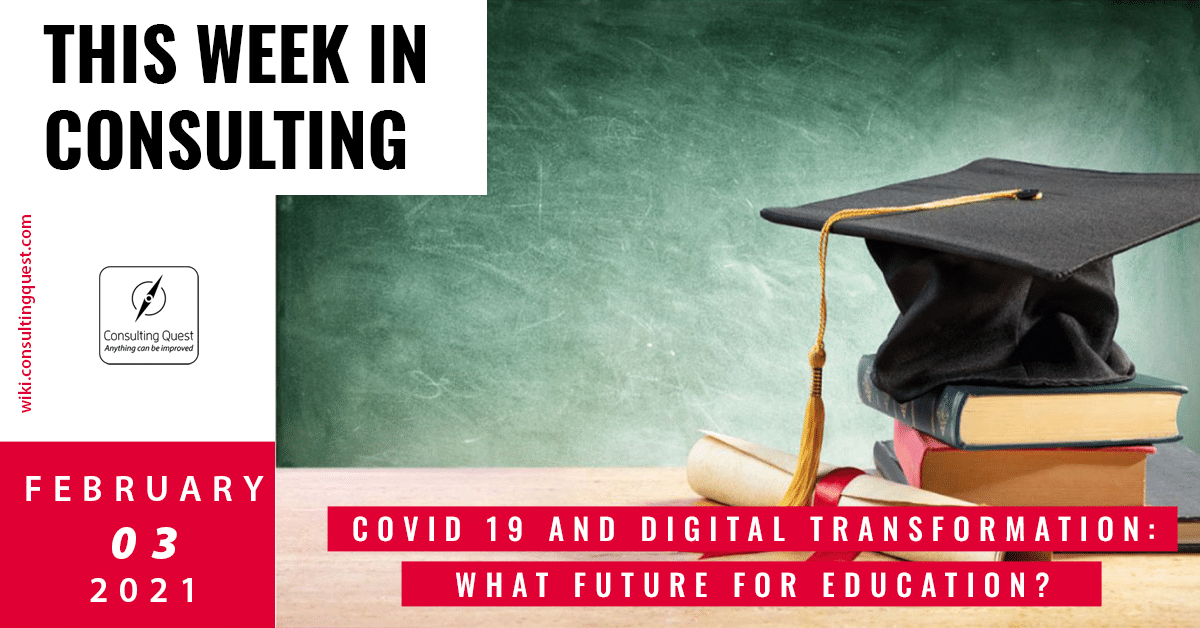This Week In Consulting: Covid 19 and digital transformation: what future for education?