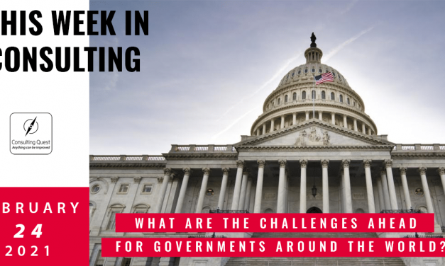 This Week In Consulting: What are the challenges ahead for governments around the world?