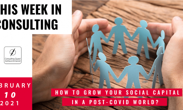 This Week In Consulting: How to grow your social capital in a post-covid world?