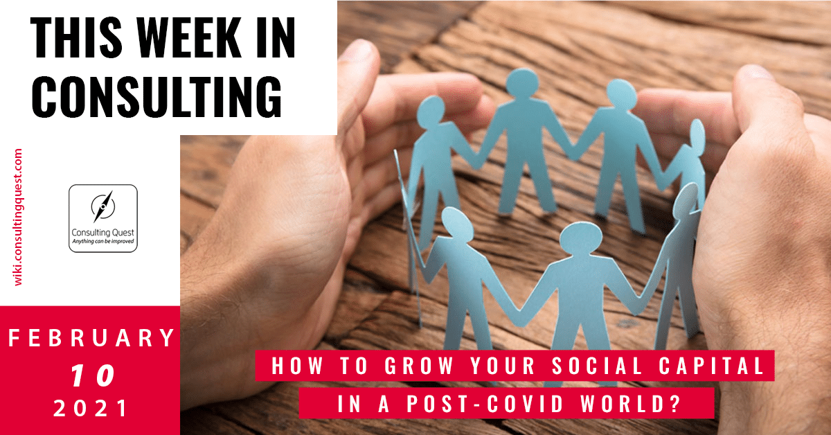 This Week In Consulting: How to grow your social capital in a post-covid world?