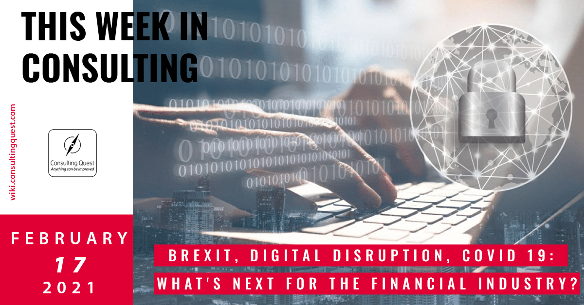 This Week In Consulting: Brexit, Digital disruption, Covid 19: what’s next for the Financial Industry?