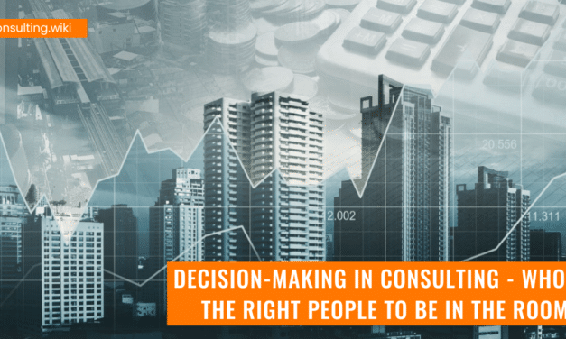 Decision-Making In Consulting – Who Are the Right People to Be in The Room?