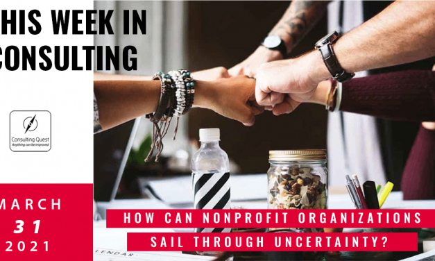 This Week In Consulting: How can nonprofit organizations sail through uncertainty?