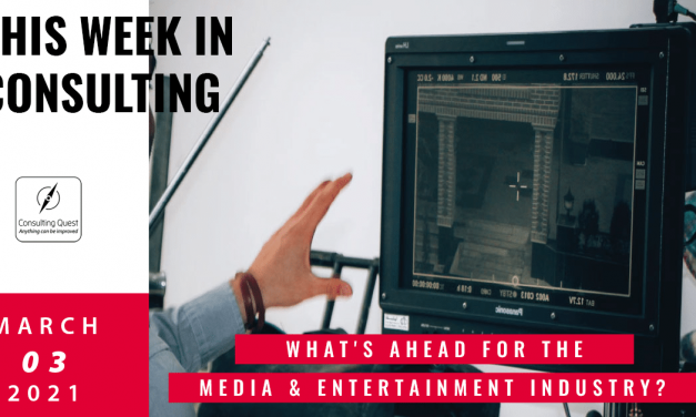 This Week In Consulting: What’s ahead for the Media & Entertainment Industry?