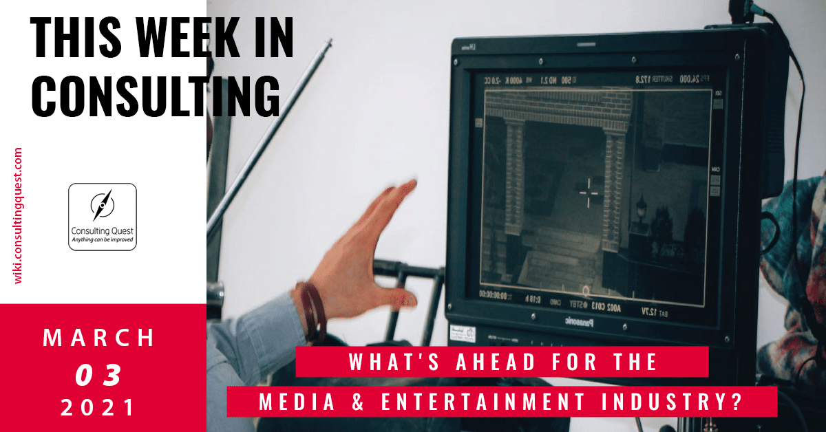 This Week In Consulting: What’s ahead for the Media & Entertainment Industry?