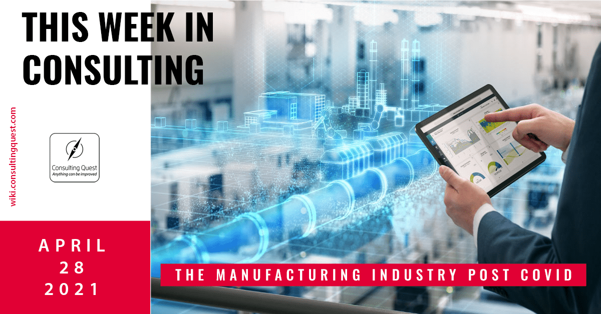 This Week In Consulting: The manufacturing industry post Covid