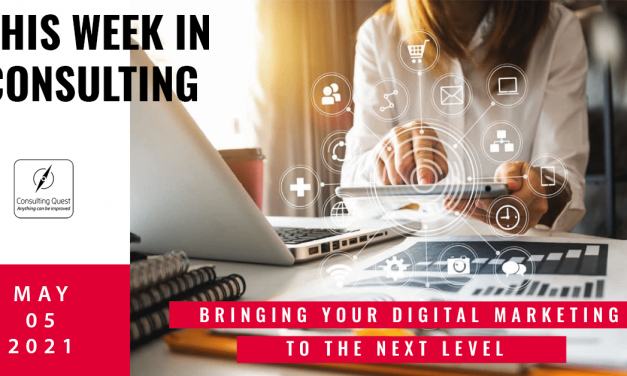 This Week In Consulting: Bringing your digital marketing to the next level