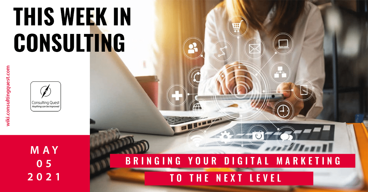 This Week In Consulting: Bringing your digital marketing to the next level