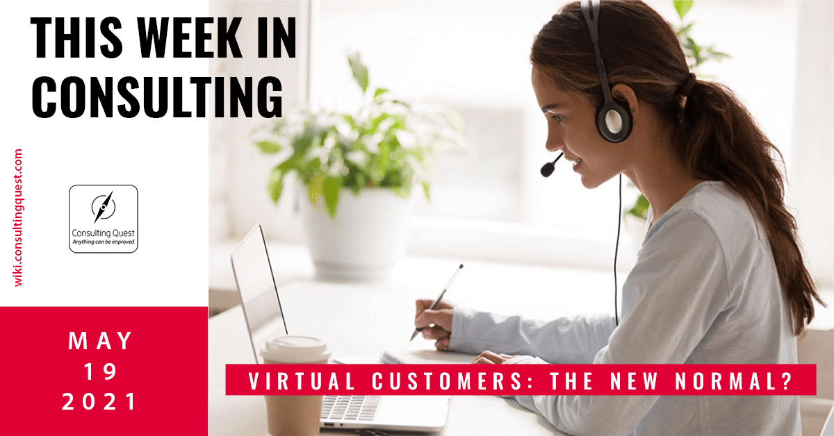 This Week In Consulting: Virtual customers- the new normal?