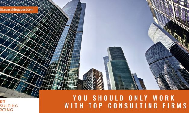 You should only work with top consulting firms