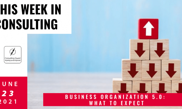 This Week In Consulting- Business Organization 5.0: What to expect