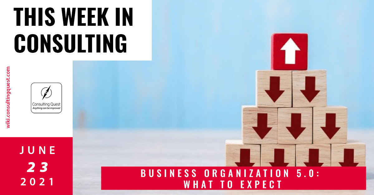 This Week In Consulting- Business Organization 5.0: What to expect
