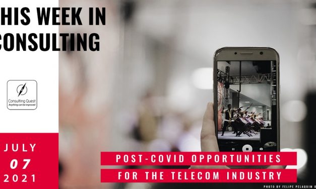 This Week In Consulting: Post-Covid Opportunities for the telecom industry