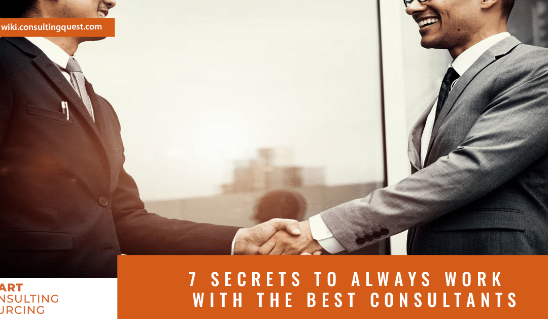 7 secrets to always work with the best consultants
