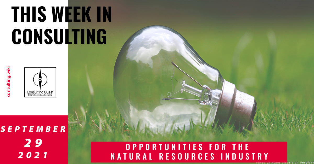 This Week In Consulting: Opportunities for the natural resources industry