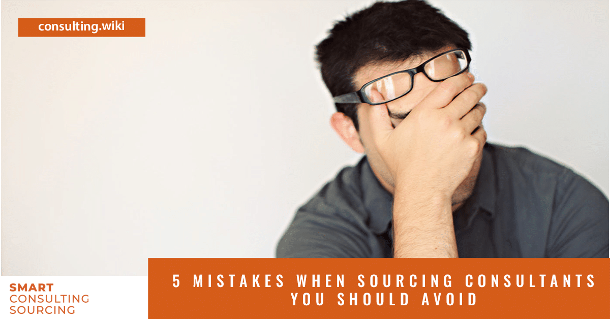 5 Mistakes When Sourcing Consultants You Should Avoid