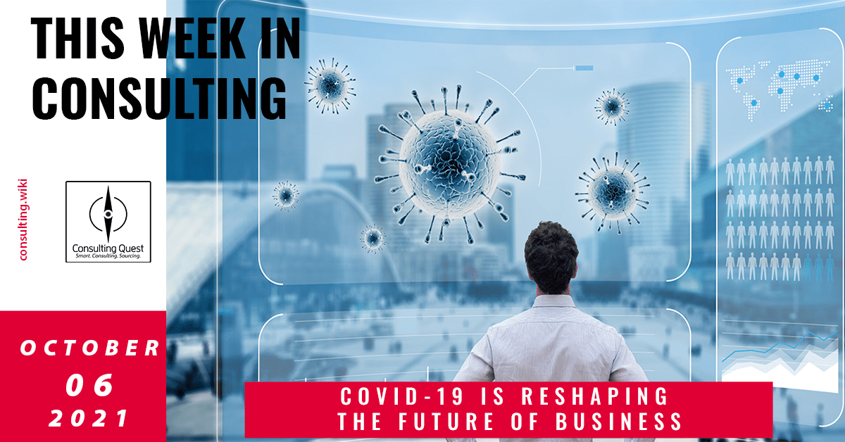 This Week In Consulting: Covid-19 is reshaping the future of business