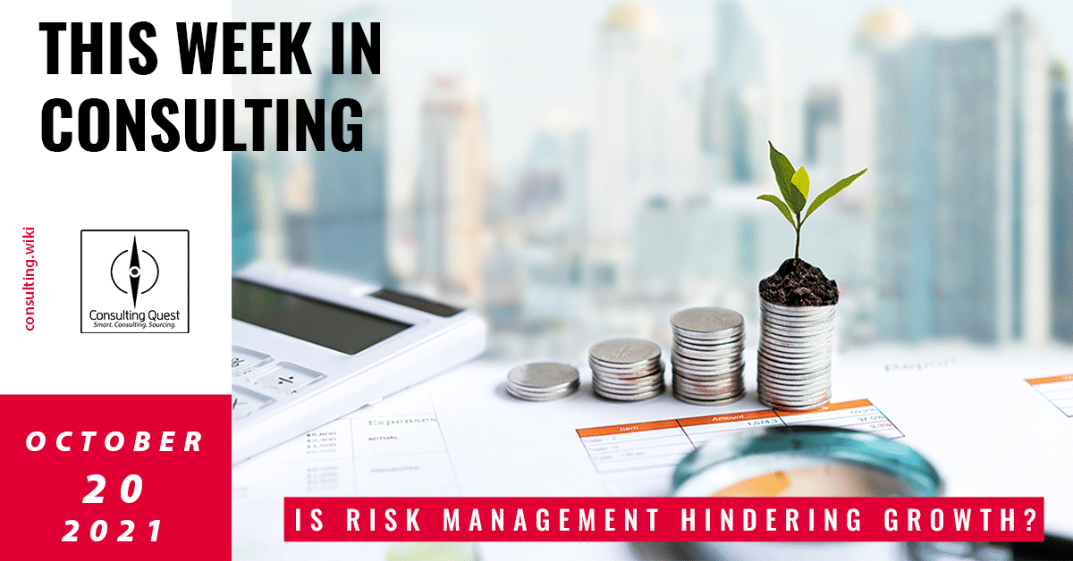 This Week In Consulting:  Is Risk Management hindering Growth?