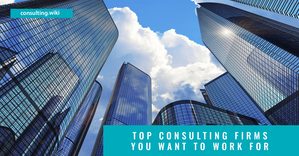Top Consulting Firms You Want to Work For