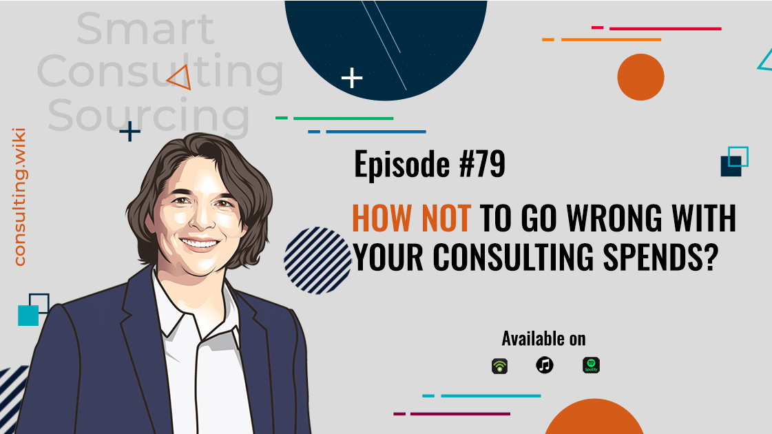How Not to Go Wrong With Your Consulting Spends?  | Podcast