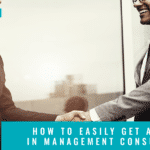 How To Easily Get A Job In Management Consulting?