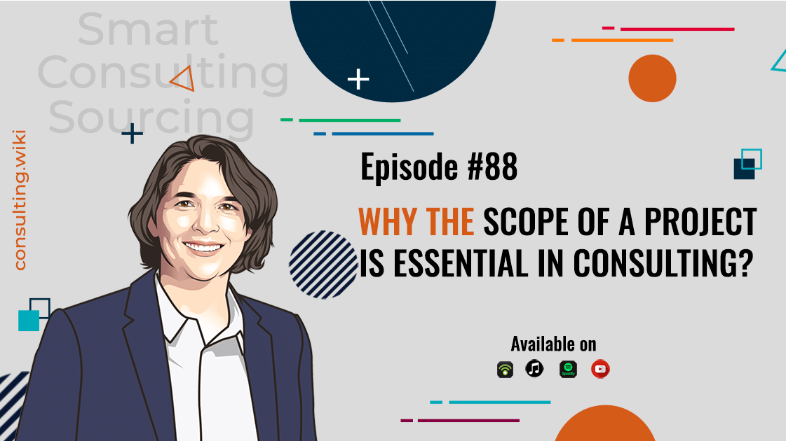 Why the scope of a project is essential in consulting? | Podcast