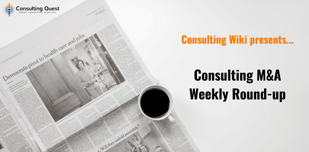 Consulting M&A Weekly Round-up