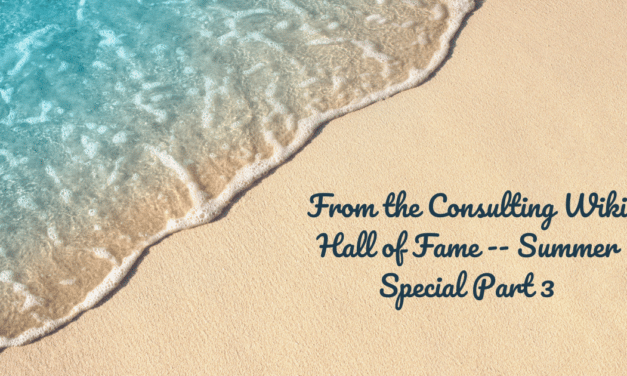 From the Consulting Wiki Hall of Fame — Summer Special Part 3