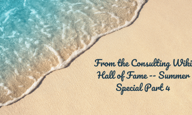 From the Consulting Wiki Hall of Fame — Summer Special Part 4